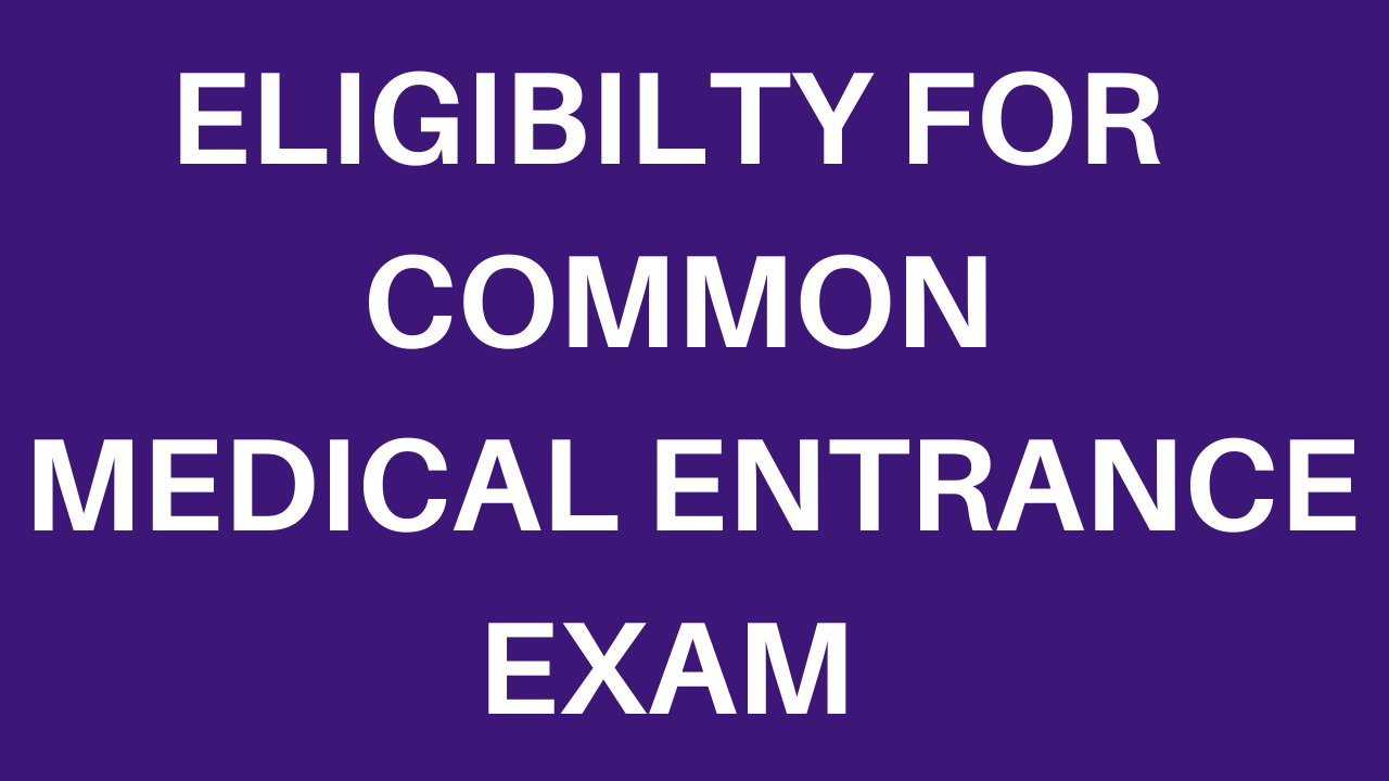 Common Medical Entrance Preparation | Eligibility for the CEE Exam