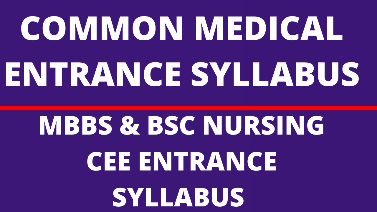 Common Medical Entrance Syllabus | CEE Entrance Exam Syllabus for MBBS &  BSC Nursing