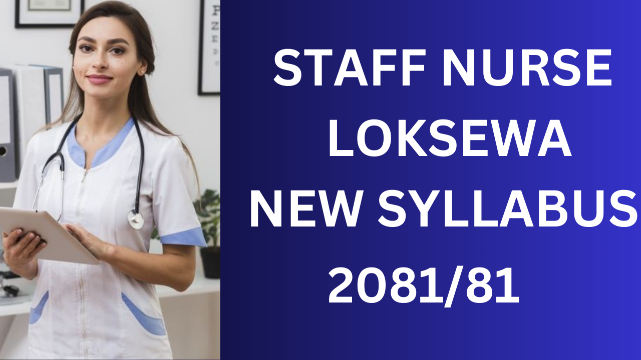 Staff Nurse Loksewa Syllabus | Nursing Loksewa Exam Syllabus | Staff Nurse Loksewa New Syllabus | Nursing Level 5 Loksewa Syllabus